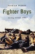 Fighter Boys - Saving Britain 1940 by BISHOP, Patrick 